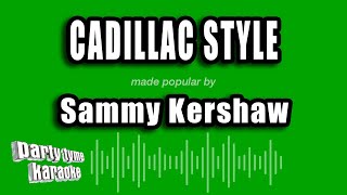 Sammy Kershaw - Cadillac Style (Karaoke Version)