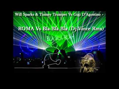 Will Sparks & Timmy Trumpet Vs Gigi D'Agostino   ROMA Vs Bla Bla Bla Dj Vince rmx