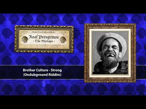 Real Peregrinos The Mixtape Vol 2 - Brother Culture - Strong (Dubplate)