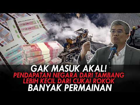 GAK MASUK AKAL! PENDAPATAN NEGARA DARI TAMBANG, LEBIH KECIL DARI CUKAI ROKOK. BANYAK PERMAINAN