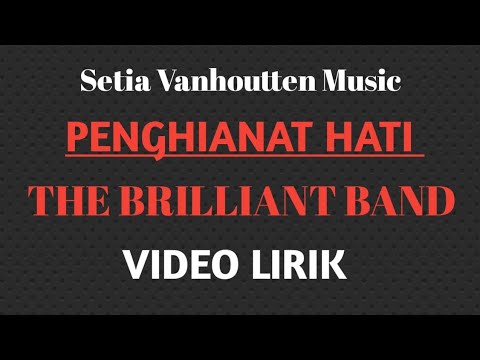 The Brilliant Band - Penghianat Hati || Video lirik SETIA VANHOUTTEN MUSIC 