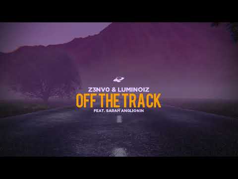 Luminoiz & Z3NV0 ft. Sarah Anglionin - Off The Track (Chill Planet Release)[Official Audio]