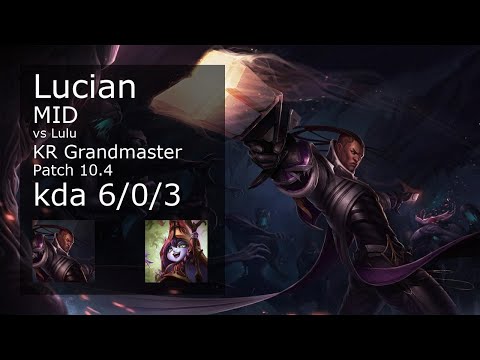 Lucian Mid vs Lulu - KR Grandmaster 6/0/3 Patch 10.4 Gameplay // [롤] 루시안 vs 룰루 미드 6/0/3