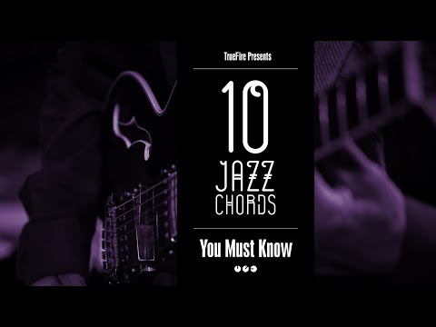 🎸  10 Jazz Guitar Chords You MUST Know - Jeff Scheetz - TrueFire