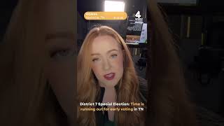 District 7 Special Election: Time is running out for early voting in TN
