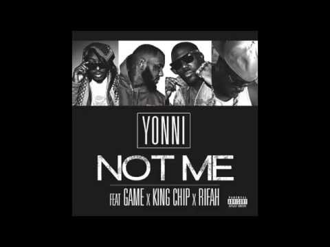 Yonni "Not Me" ft TheGame x King Chip x Rifah (Prod By Yonni)