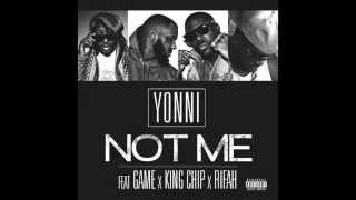 Yonni "Not Me" ft TheGame x King Chip x Rifah (Prod By Yonni)