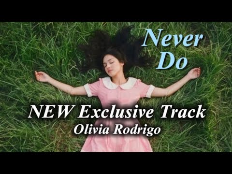 Olivia Rodrigo - Never Do (Exclusive Track)