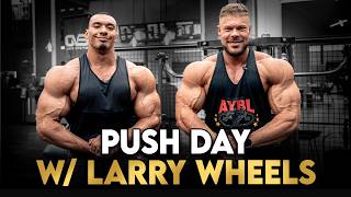 Push Day and Posing with Larry Wheels!