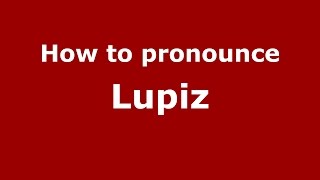 How to pronounce Lupiz