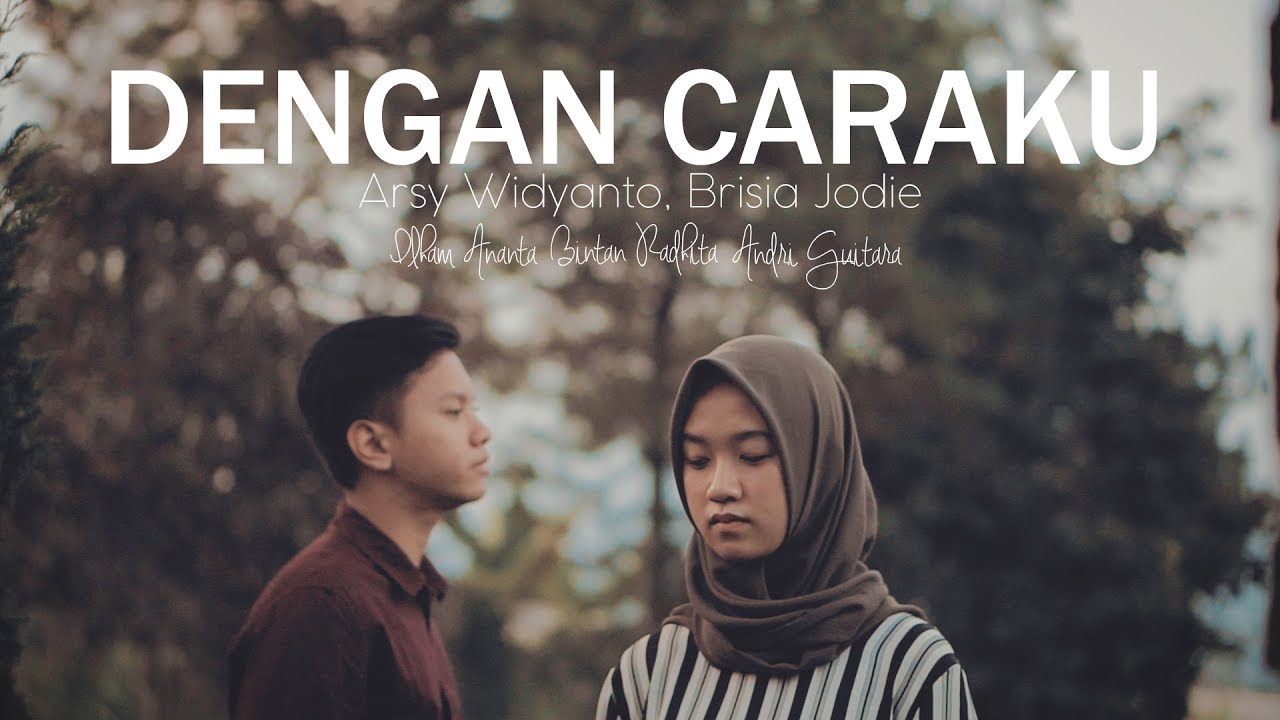 Dengan Caraku - Arsy Widianto, Brisia Jodie ( Bintan, Ilham, Andri Guitara) cover
