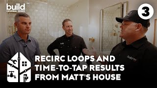 Perfect Plumbing Ep. 3: How Recirc Loops Improve Hot Water Time-to-Tap Matt Risinger's Home Results!