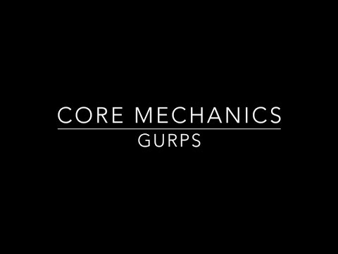 Core Mechanics #6 - GURPS