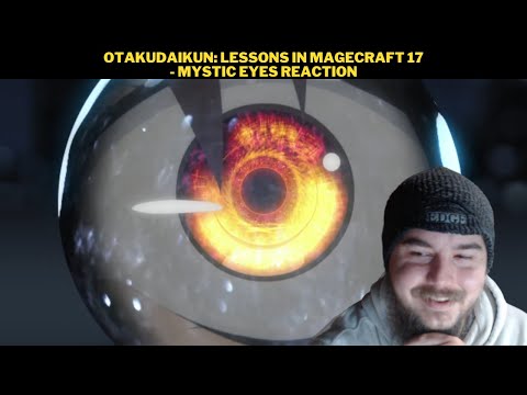 OtakuDaiKun: Lessons In Magecraft 17 - Mystic Eyes Reaction