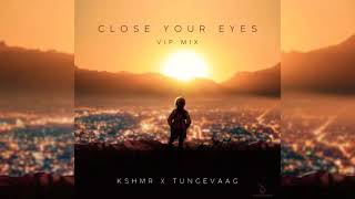KSHMR x Tungevaag - Close Your Eyes (VIP Mix)