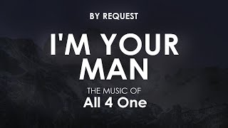 I&#39;m Your Man | All 4 One