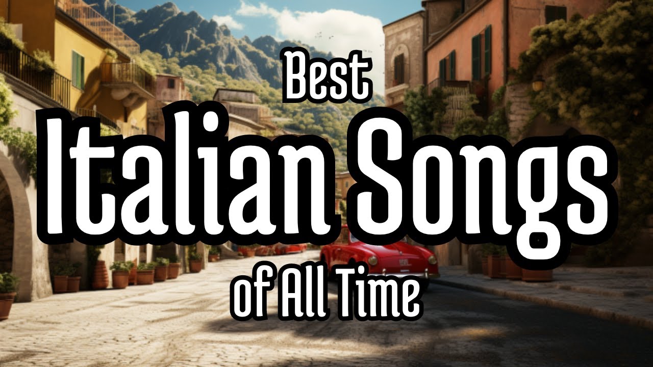 Best Italian Songs of All Time 🍷🇮🇹 | Timeless Musical Classics 🌄🎤