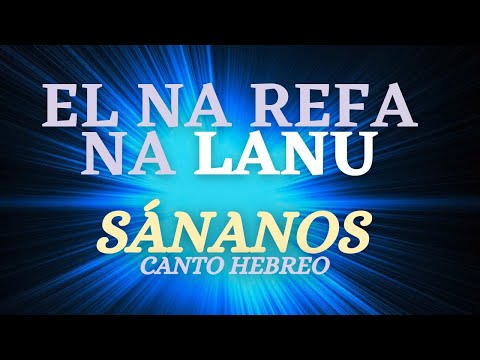 🌟 EL NA REFA NA LANU 💚 SÁNANOS - Canto de SANACIÓN para una Familia o Agrupación Plegaría de Moisés