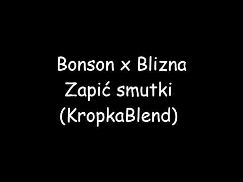 Bonson x Blizna - Zapić smutki (KropkaBlend)