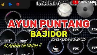 Download lagu AYUN PUNTANG || BAJIDOR || COVER KENDANG ANDROID || ALAHH GEUNAHH 💃 mp3