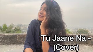 Tu Jaane Na-Atif Aslam  Cover  Tasfia Tarannum Lif
