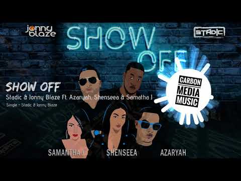 Stadic & Jonny Blaze Ft. Shenseea, Samantha J. & Azaryah - Show Off