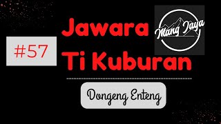 Download lagu Dongeng Sunda - Jawara Ti Kuburan, Bagian 57, Dongeng Enteng Mang Jaya @MangJaya mp3