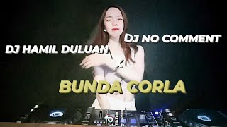 Download lagu DJ NO COMMENT X DJ HAMIL DULUAN SOUND BUNDA CORLA VIRAL TIKTOK 2022 mp3