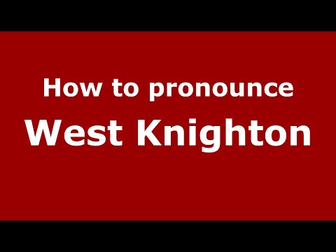 How to pronounce West Knighton