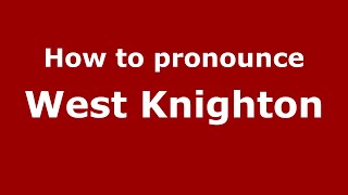 How to pronounce West Knighton