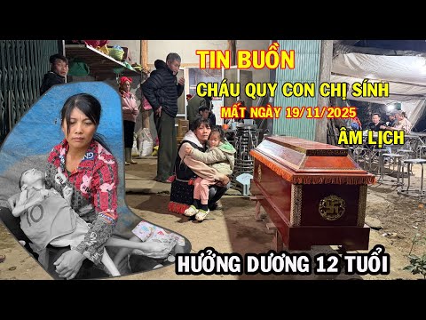 CHÁU MINH XIN THÔNG BÁO TIN BUỒN CHÁU QUY CON CHỊ SÍNH ĐÃ MẤT 19 / 11 / 2025 ÂM LỊCH HƯỞNG DƯƠNG 12T