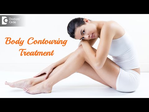 Body contouring treatment. Procedure |Get the perfect body shape soon-Dr. Srikanth V|Doctors' Circle