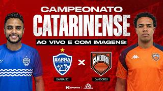 🔴 AO VIVO E COM IMAGENS | CAMBORIÚ X BARRA | SEMIFINAL DO CAMPEONATO CATARINENSE 2026