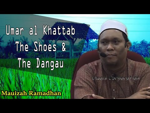 Umar al Khattab, The Shoes and The Dangau, an Untold Story | Ustaz Auni Mohamed
