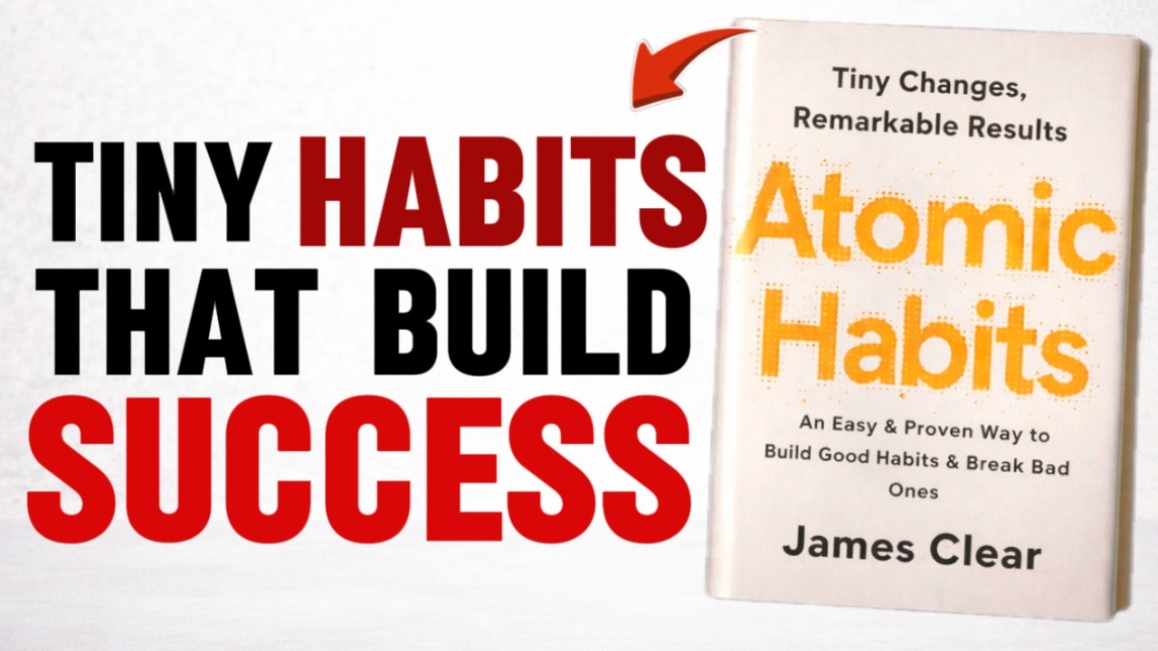 Atomic Habits in 12 Minutes - Tiny Changes that Create Remarkable Results | James Clear