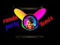 Randa Party Remix Song Randa Party 2020 Remix Song