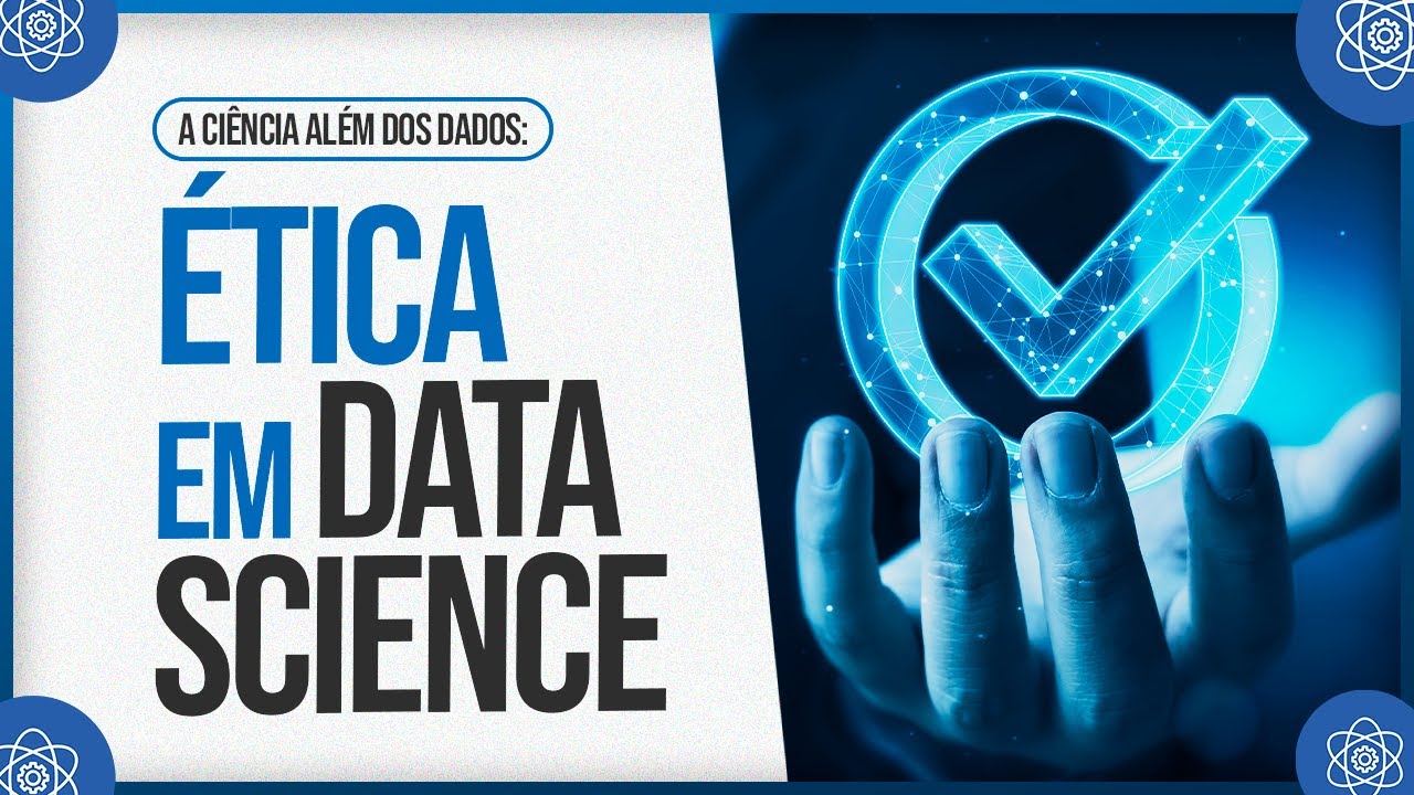 A ciência Além dos Dados - Ética em Data Science