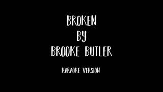 Broken (Brooke Butler) |KARAOKE VERSION|