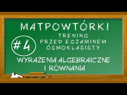 #4 MATpowtórki - Wyrażenia algebraiczne i równania