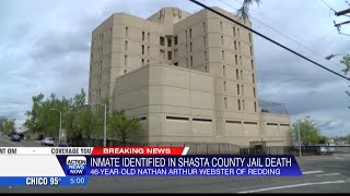 Shasta County Coroner's Office identified inmate who died at the Shasta County Jail over the weekend