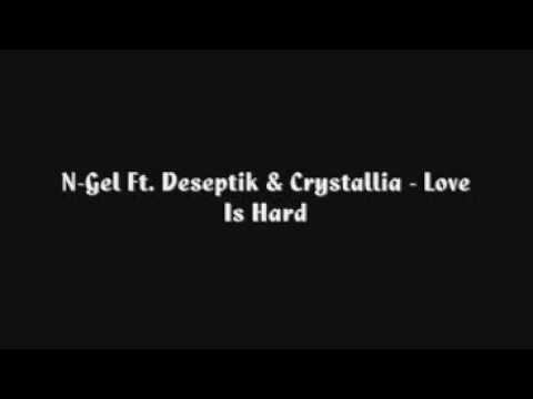 N-Gel Ft. Deseptik & Crystallia - Love Is Hard.avi