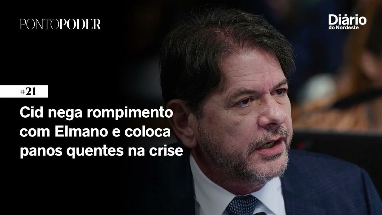 Cid nega rompimento com Elmano e coloca panos quentes na crise | PontoPoder Contexto #21
