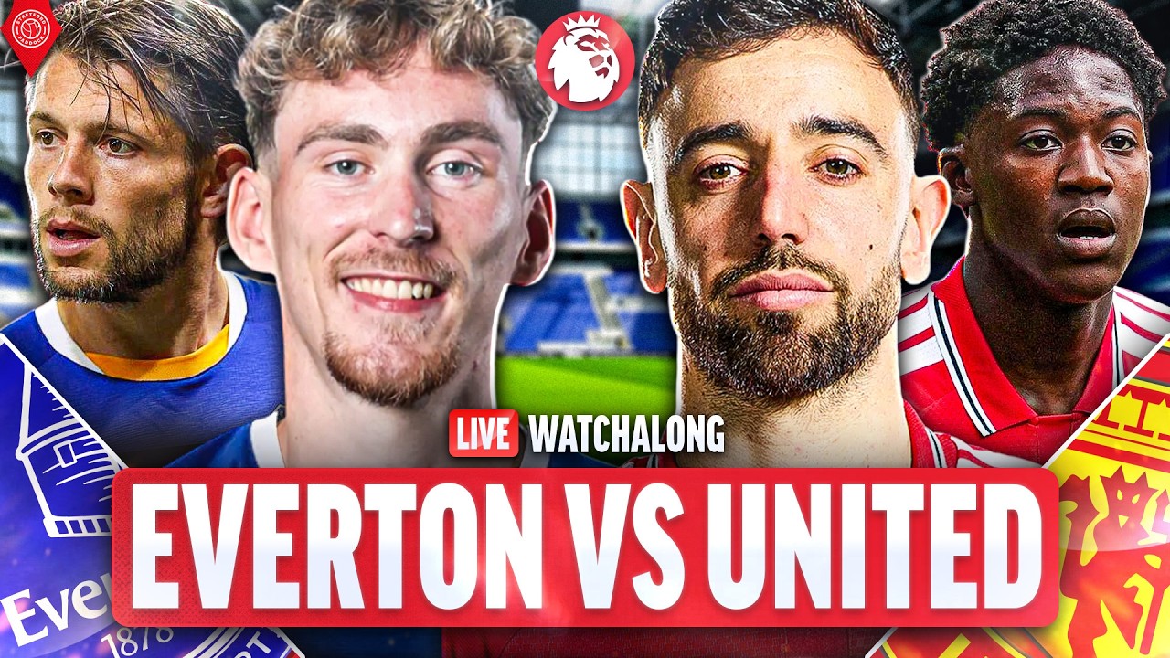 Everton Vs Manchester United | LIVE Premier League WatchAlong