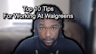 My Top 10 TIPS FOR WORKING AT WALGREENS (New Hires & Experienced)