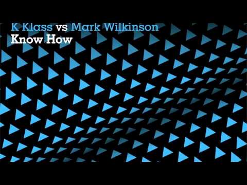 K-Klass Vs Mark Wilkinson - Know How