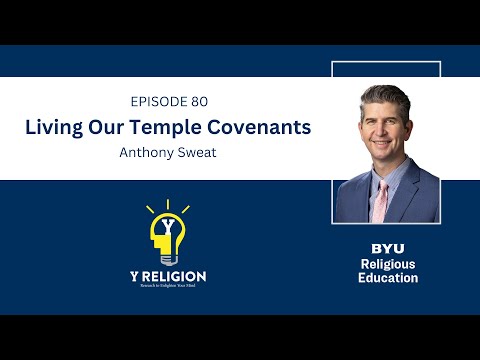 Y Religion Episode 80 – Living Our Temple Covenants (Anthony Sweat)