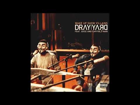 Dray Yard - Wake Up Show Villains ft. JUICE & Capitol I Man