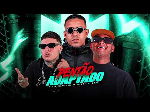 MC CH da ZO, MC Babu, Klose Vilão - PENTÃO ADAPTADO