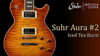 Video thumbnail for Suhr Aura Singlecut #2/100 | Iced Tea Burst by Distinctive Guitar