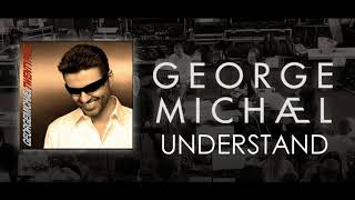 George Michael &#39;&#39; Understand &#39;&#39;